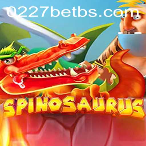 Discover the Thrills of Spinosaurus Game at 0227bet